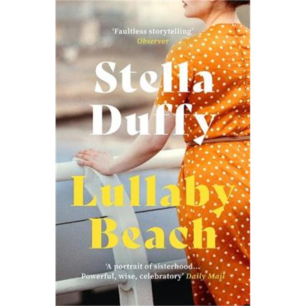 Lullaby Beach: 'A PORTRAIT OF SISTERHOOD ... POWERFUL, WISE, CELEBRATORY' Daily Mail (Paperback) - Stella Duffy